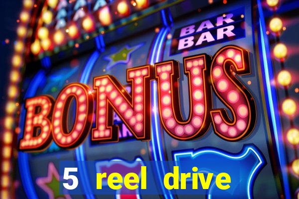 5 reel drive casino slot