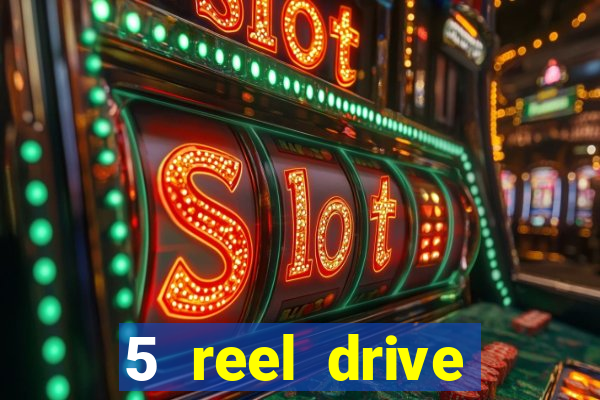 5 reel drive casino slot