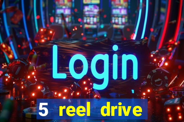 5 reel drive casino slot