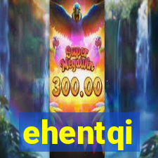 ehentqi