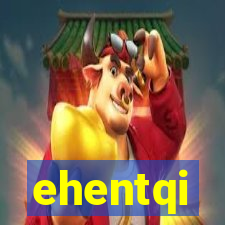 ehentqi