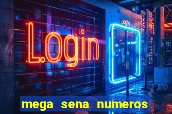 mega sena numeros que mais saem