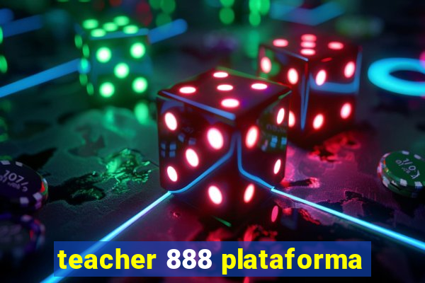 teacher 888 plataforma