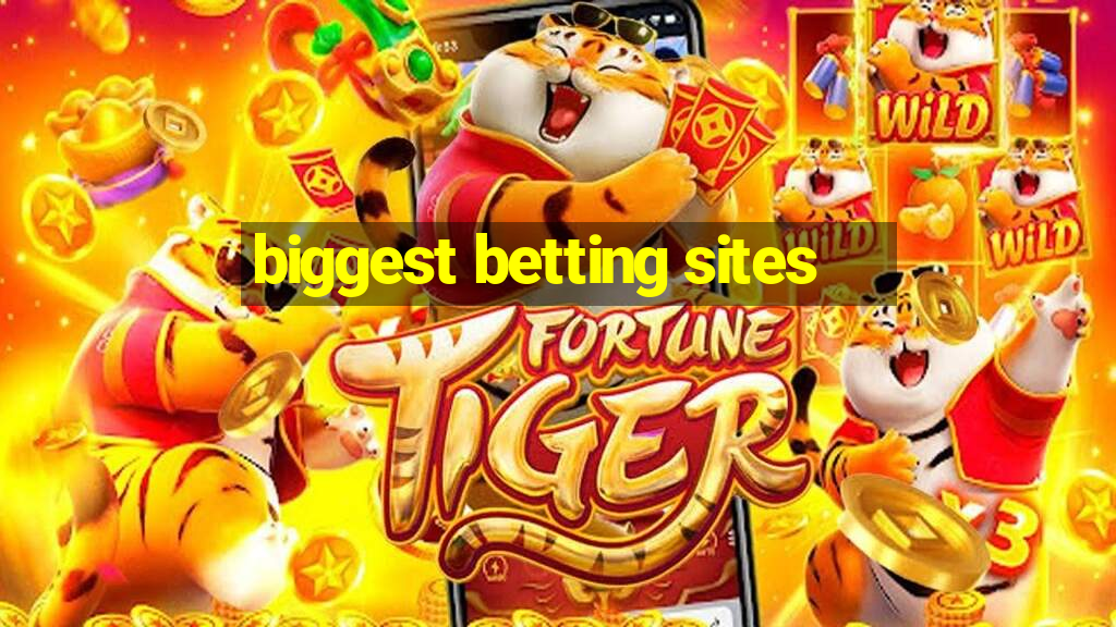 biggest betting sites