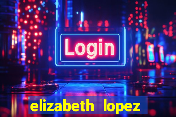 elizabeth lopez sanches nua