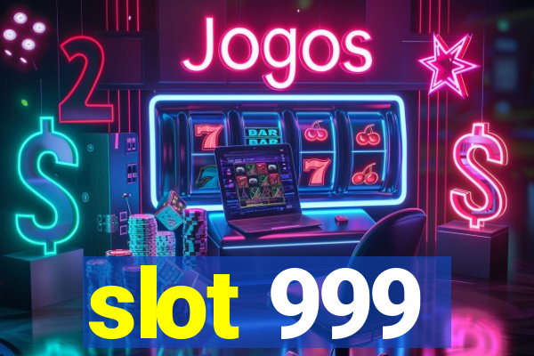 slot 999