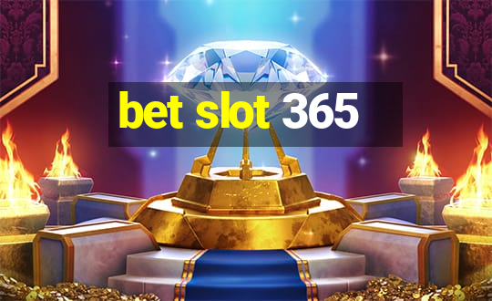 bet slot 365