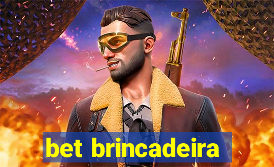 bet brincadeira