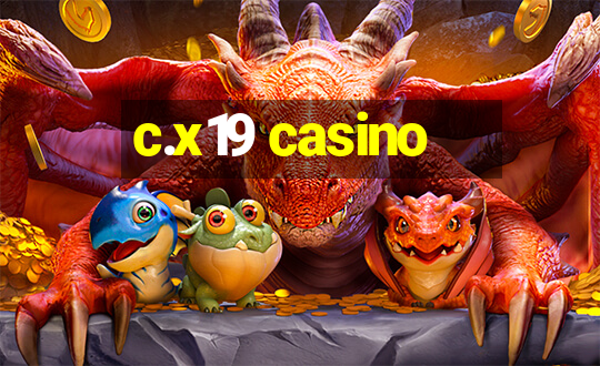 c.x19 casino