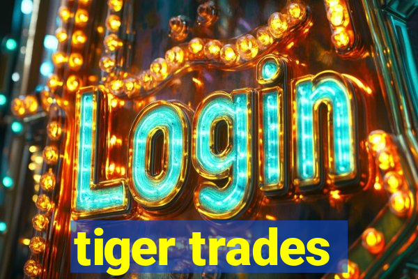 tiger trades