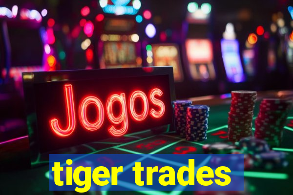 tiger trades