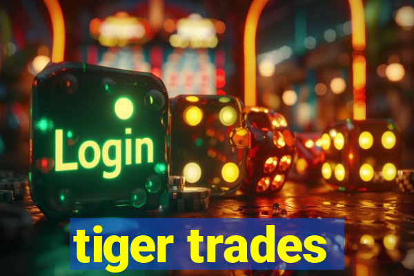 tiger trades