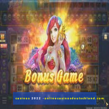 casinos 2022 -onlinecasinosdeutschland.com