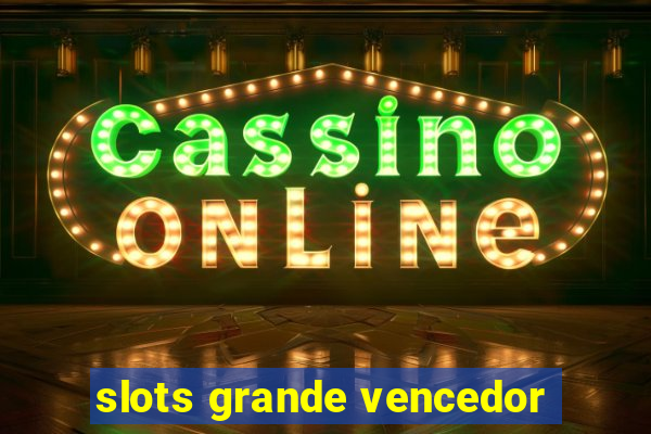 slots grande vencedor