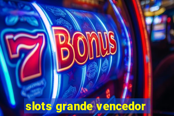 slots grande vencedor