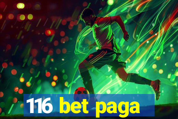 116 bet paga