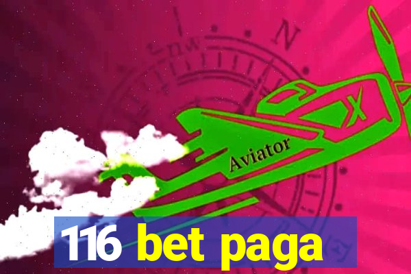 116 bet paga