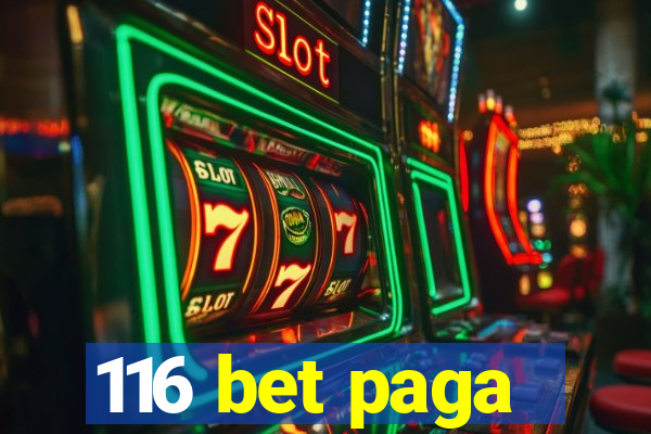 116 bet paga