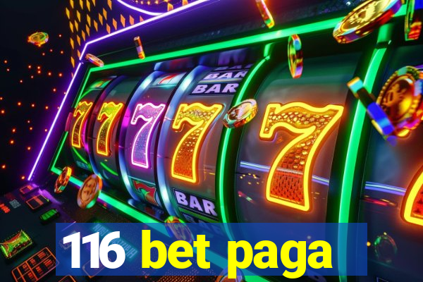 116 bet paga