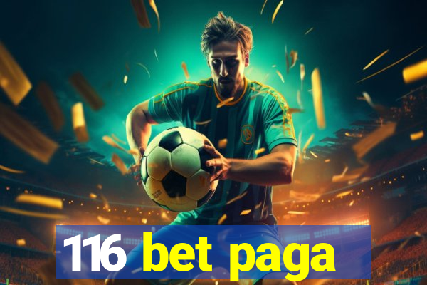 116 bet paga