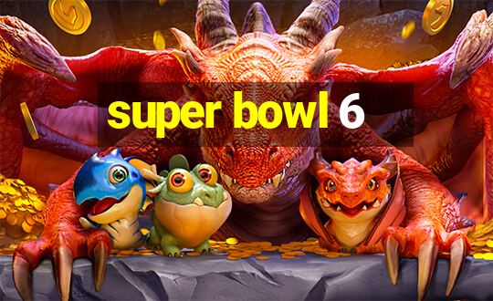 super bowl 6