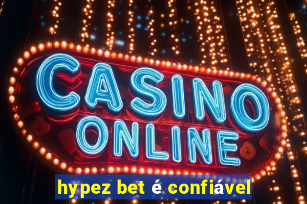 hypez bet é confiável