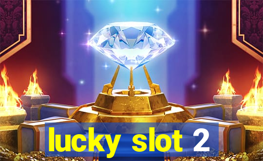 lucky slot 2