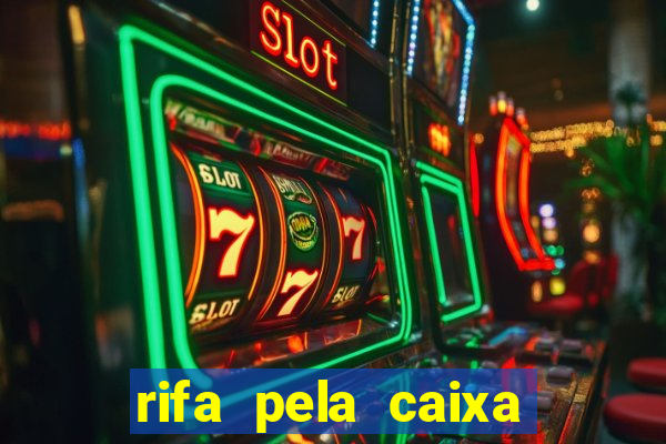 rifa pela caixa economica federal