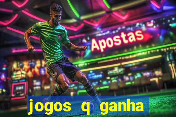 jogos q ganha dinheiro de verdade