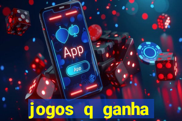 jogos q ganha dinheiro de verdade