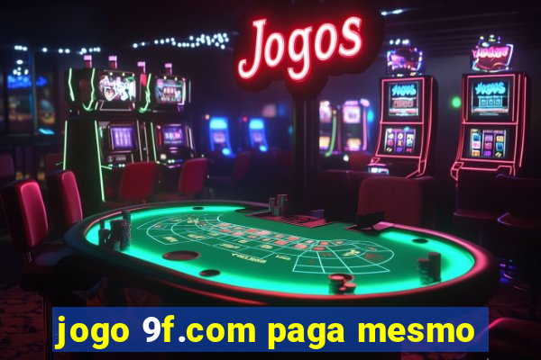 jogo 9f.com paga mesmo