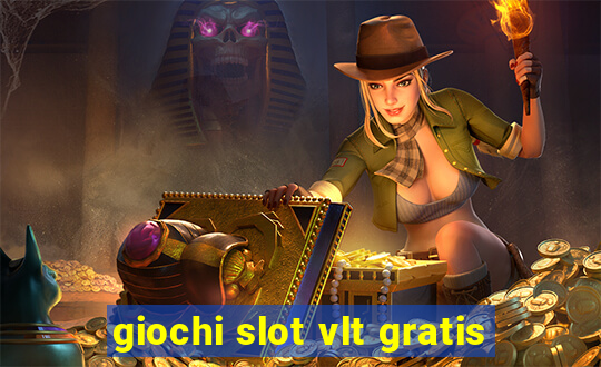 giochi slot vlt gratis