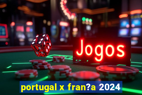 portugal x fran?a 2024