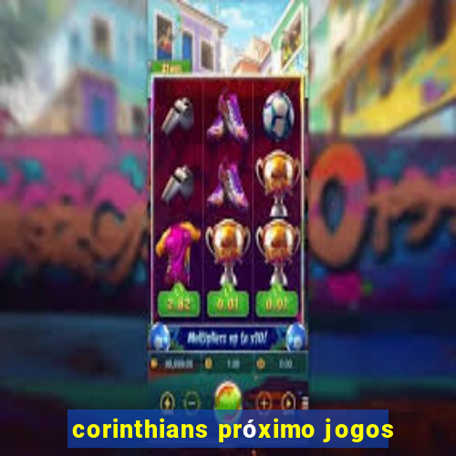 corinthians próximo jogos