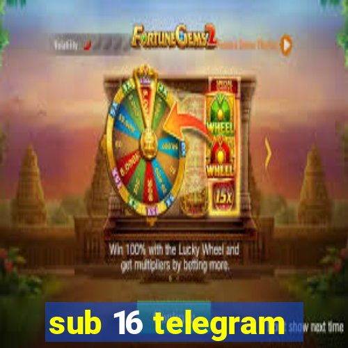 sub 16 telegram