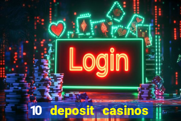 10 deposit casinos free spins