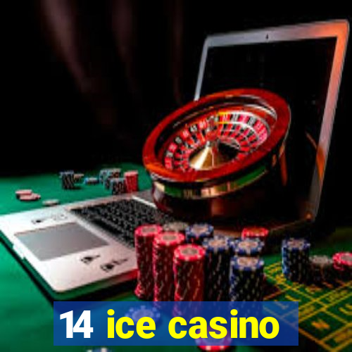 14 ice casino