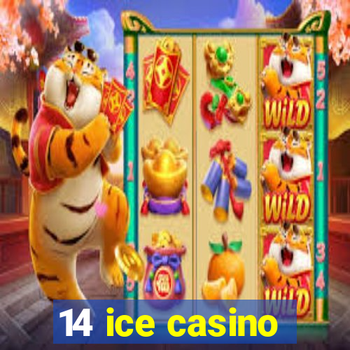 14 ice casino