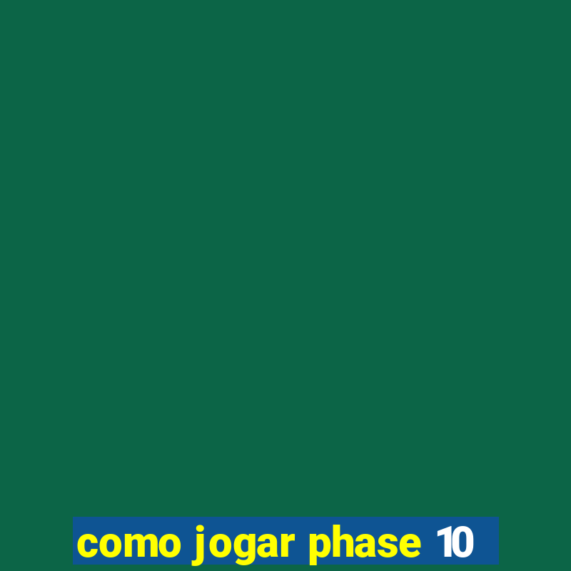 como jogar phase 10