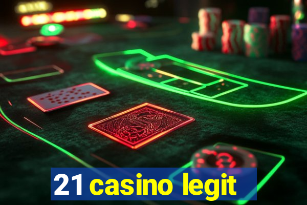 21 casino legit