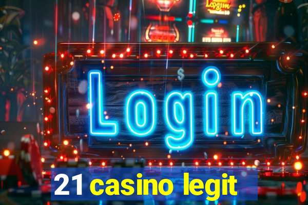 21 casino legit