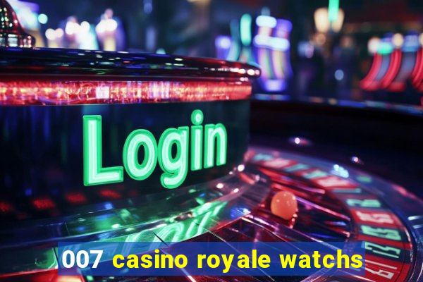 007 casino royale watchs