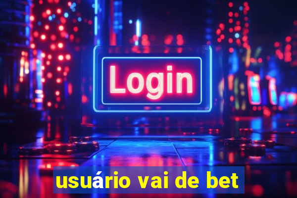 usuário vai de bet