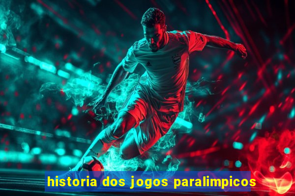 historia dos jogos paralimpicos