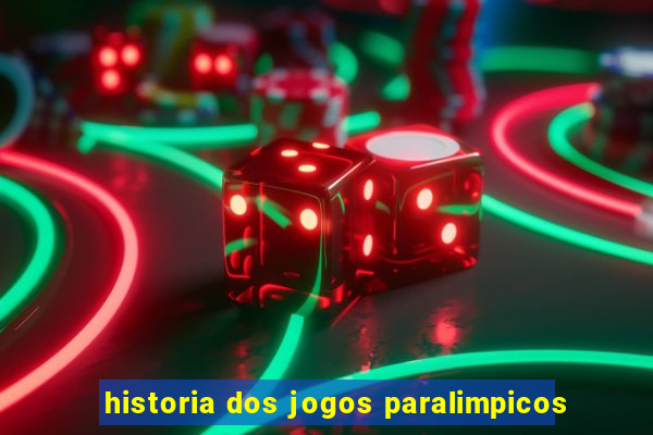 historia dos jogos paralimpicos