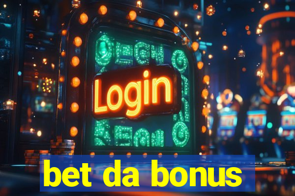 bet da bonus