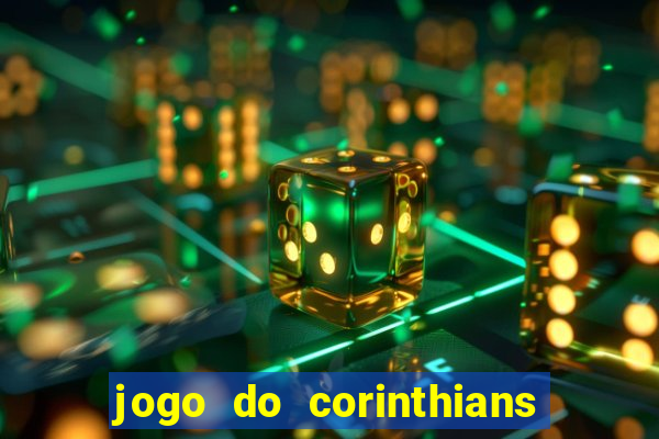 jogo do corinthians hoje quem ganha