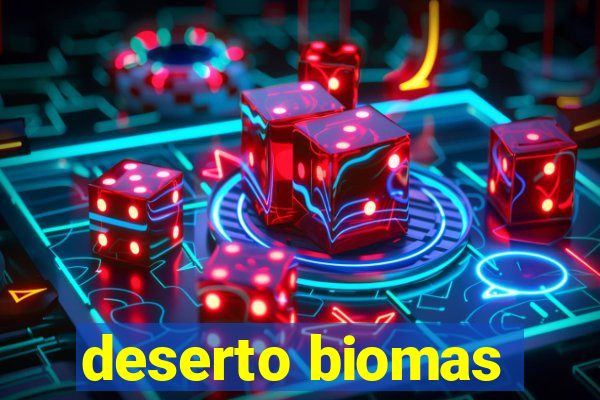 deserto biomas