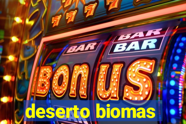 deserto biomas