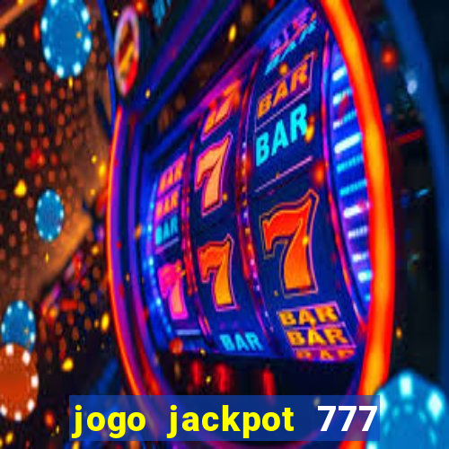 jogo jackpot 777 paga mesmo